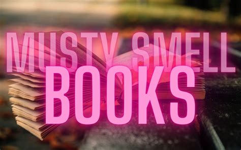 how to get musty smell out of books and why it's important to maintain a healthy environment for your books